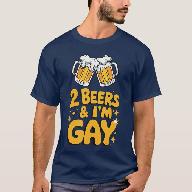 2 Beers Im Gay Funny LGBTQ humour Pride Drinking Q T-Shirt (Front)