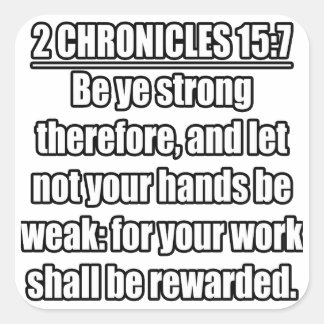 2 Chronicles 15 7 Be Ye Strong Reward Verse Square Sticker