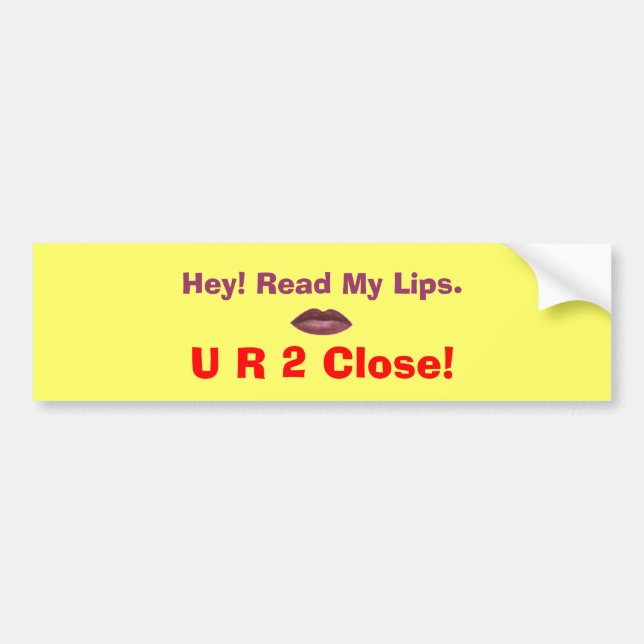 2 Close! Bumper Sticker (Front)