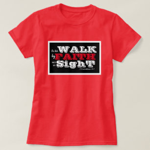 2 Corinth 5:7 Walk By Faith Not By Sight Christian T-Shirt