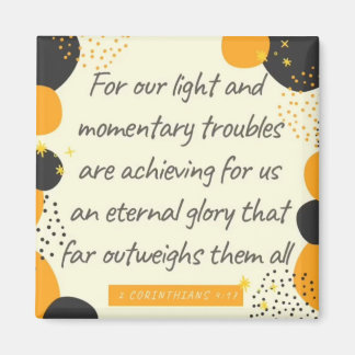 2 Corinthians 4:17 Our Light and Momentary Trouble Magnet