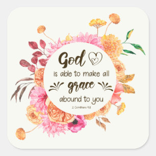 2 Corinthians 9:8 God is able to make grace abound Square Sticker