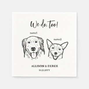 2 Dogs Pet Drawing We do too Wedding Napkin