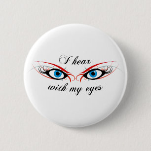 2 EYES I hear with my eyes Button