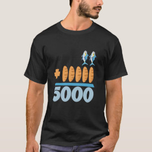 2 Fishes 5 Breads 5000 Chosen Against The Current T-Shirt