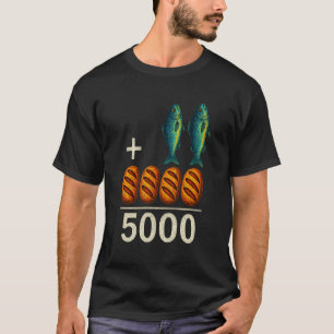 2 Fishes 5 Breads Jesus Feeds The 5000 Christian B T-Shirt