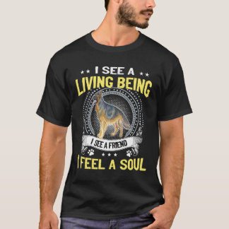 2 GSD- I See A Living Being I See A Friend I feel  T-Shirt