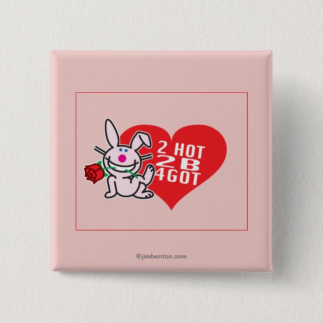 2 Hot 2 B 4Got 15 Cm Square Badge (Front)