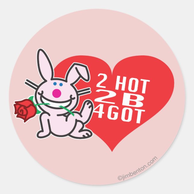2 Hot 2 B 4Got Classic Round Sticker (Front)