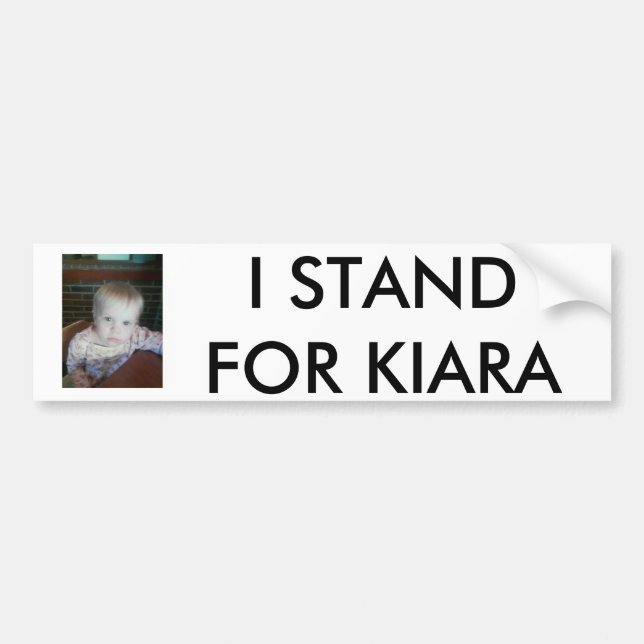 2, I STAND FOR KIARA BUMPER STICKER (Front)