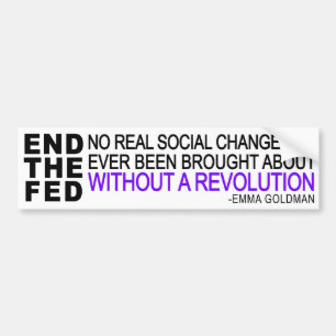 2 in 1! END THE FED + Emma Goldman quote Bumper Sticker