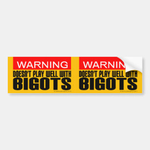 2-in-1 Warning:  Doesn't Play Well With Bigots Bumper Sticker