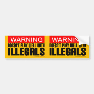 2-in-1 Warning: Doesn't Play Well With Illegals Bumper Sticker