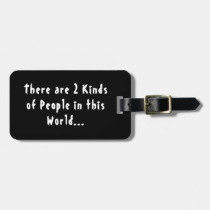 2 Kinds of people in this world Luggage Tag