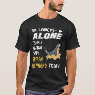 2 Leave Me Alone I'm Only Talking To My German She T-Shirt