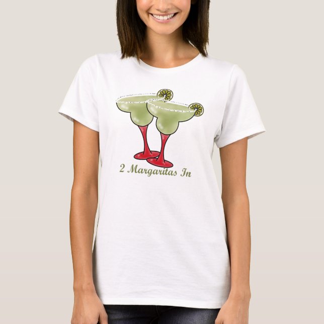 2 Margaritas In T-Shirt (Front)