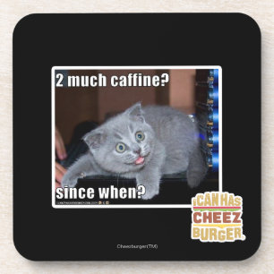 2 much caffine? coaster