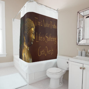 2 Noble Truths Shower Curtain