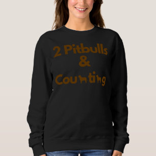 2 Pitbulls & Counting Sweatshirt