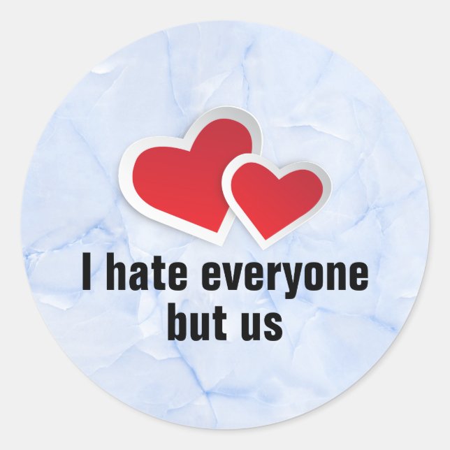 2 Red Hearts - I Hate Everyone But Us Typography Classic Round Sticker (Front)