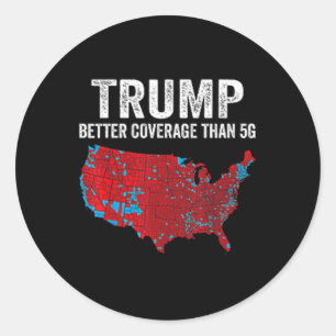 2 Side Trump Better Coverage Than 5g Can You Hear Classic Round Sticker