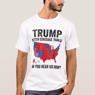2 Side Trump Better Coverage Than 5g Can You Hear T-Shirt