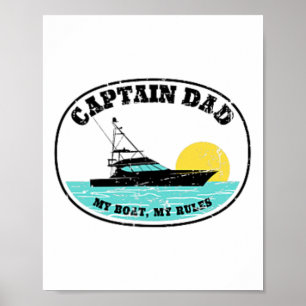 (2 Sided Print) Captain Dad My Boat My Rules Yacht Poster