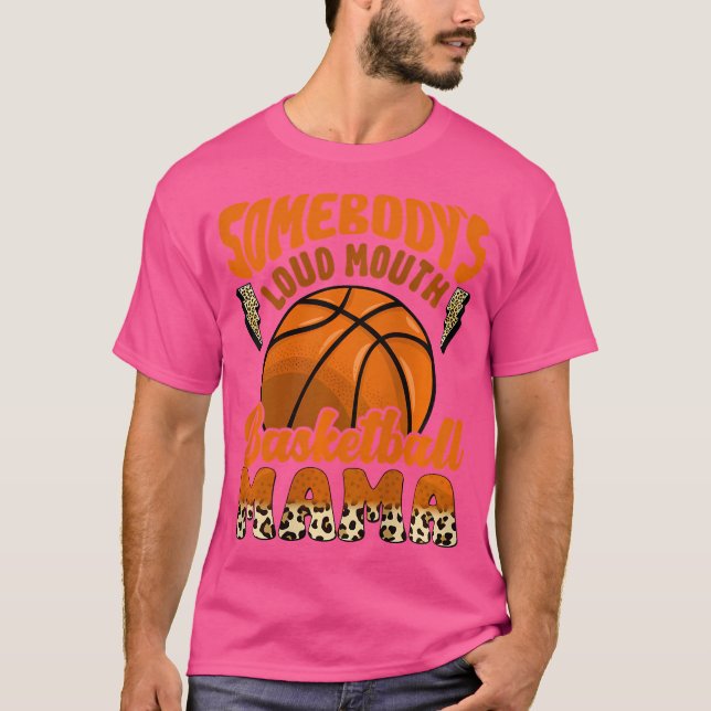 (2 Sides) Somebody'S Loud Mouth Basketball Mama Fu T-Shirt (Front)