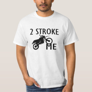 2 Stroke Me Dirt Bike T-Shirt