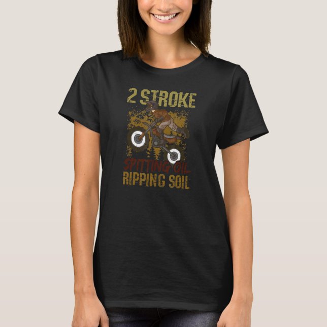 2 Stroke Spitting Oil Ripping Soil Off Roading T-Shirt (Front)
