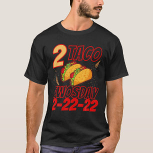 2 Taco Twosday 2.22.22 Ultimate Taco Twosday T-Shirt