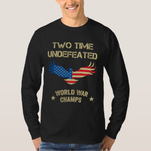 2 Time Undefeated World War Champs Patriotic July T-Shirt