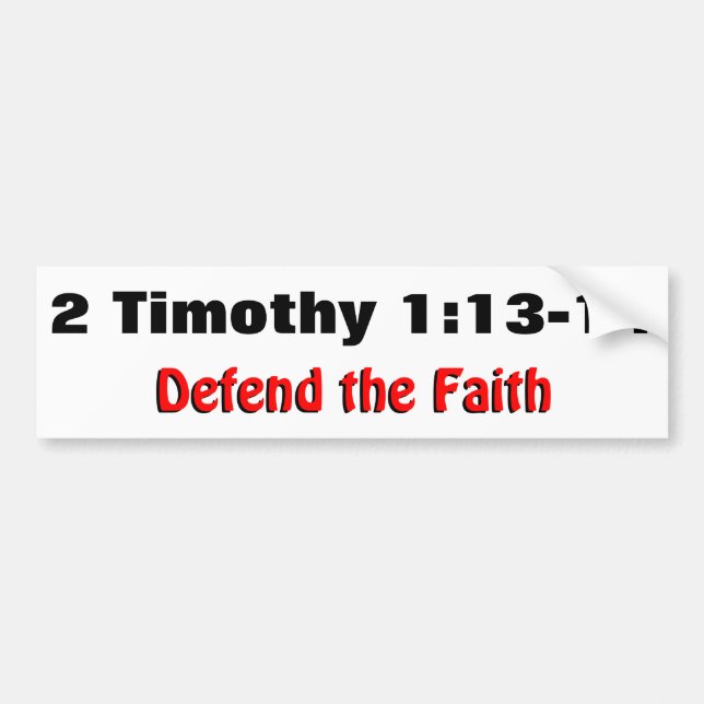 2 Timothy 1:12-13 Defend the Faith Bumper Sticker (Front)