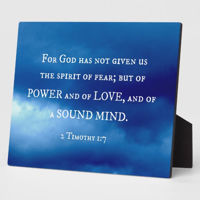 2 Timothy 1:7 For God has not given.... Plaque (Side)