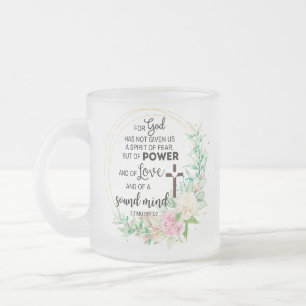 2 Timothy 1:7 God has not given a spirit of fear Frosted Glass Coffee Mug