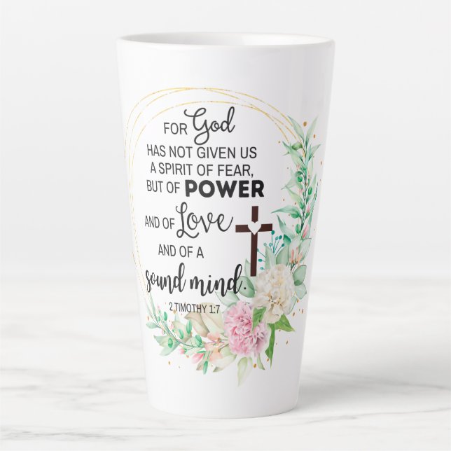 2 Timothy 1:7 God has not given a spirit of fear Latte Mug (Front)