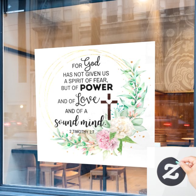 2 Timothy 1:7 God has not given a spirit of fear Window Cling (Cafe Window)