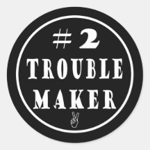 #2 Trouble Maker Classic Round Sticker