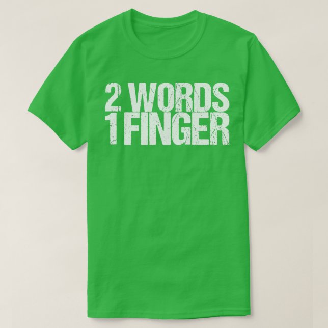 2 Words 1 Finger T-Shirt (Design Front)