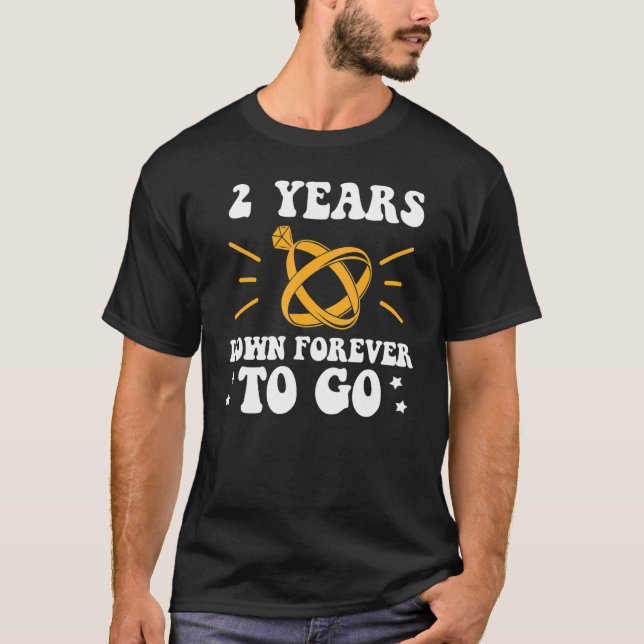 2 years down forever to go 2nd wedding anniversary T-Shirt (Front)