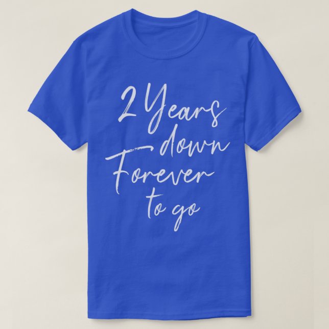 2 years down forever to go for 2nd wedding anniver T-Shirt (Design Front)