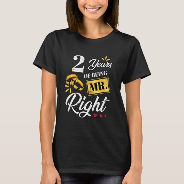 2 Years Of Being Mr. Right Funny Couples Wedding A T-Shirt (Front)