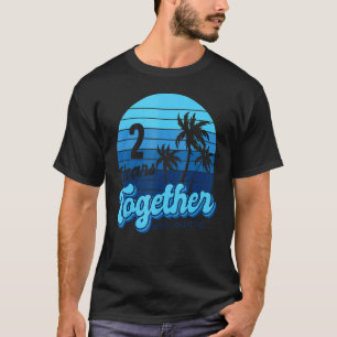 2 Years Together Cruising Couples 2nd Anniversary T-Shirt