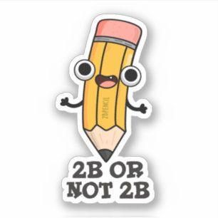 2B Or Not 2B Funny Shakespeare Pencil Pun