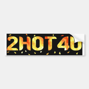 2HOT4U BUMPER STICKER