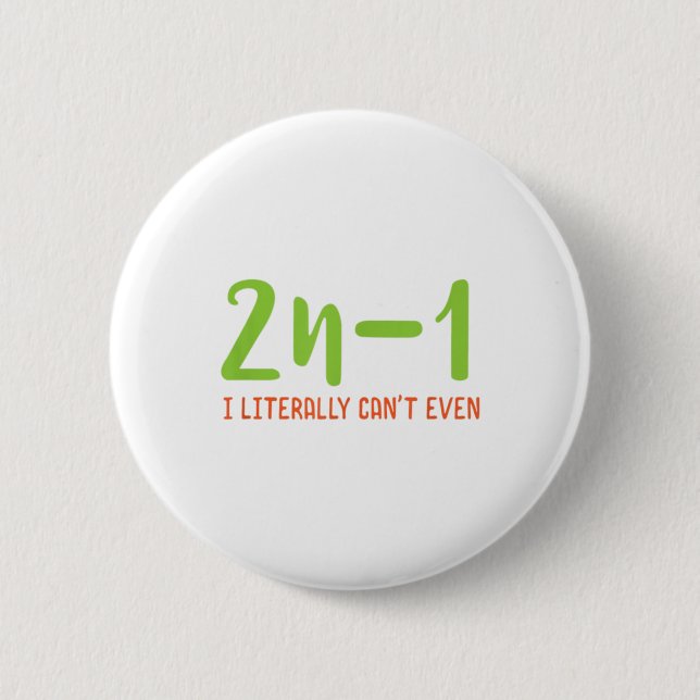 2n-1 I literally can't even Math Algebra Humour Ma 6 Cm Round Badge (Front)