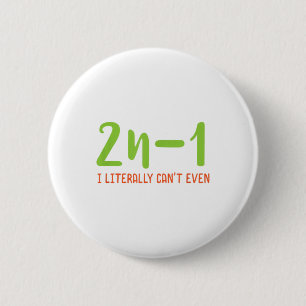 2n-1 I literally can't even Math Algebra Humour Ma 6 Cm Round Badge