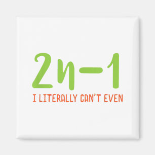 2n-1 I literally can't even Math Algebra Humour Ma Magnet