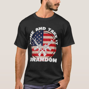 2nd Amendment Gun Rights Come And Take It Brandon  T-Shirt