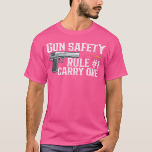 2Nd Amendment Gun Safety Rule 1 Is Carry One T-Shirt